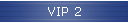 VIP 2